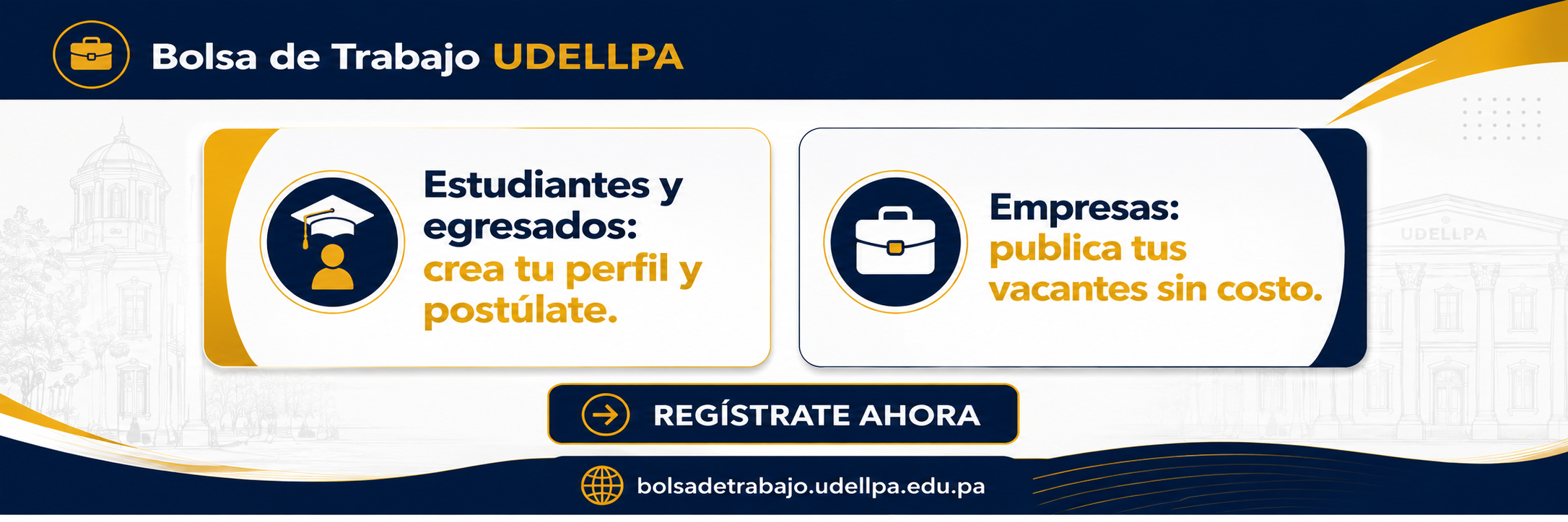 Estudiantes y egresados: crea tu perfil y postúlate. Empresas: publica tus vacantes sin costo.